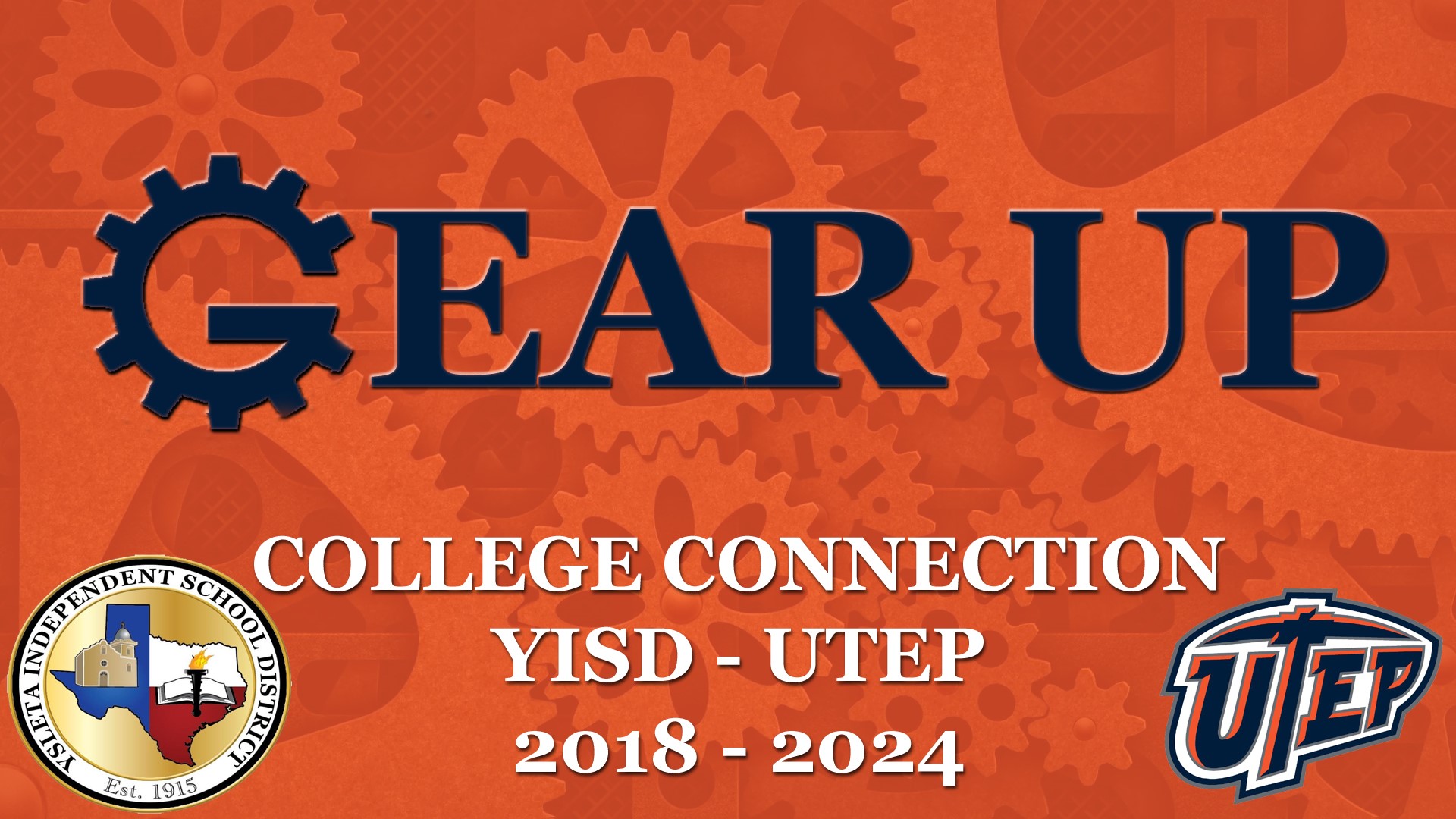 GEAR UP COLLEGE CONNECTION YISD-UTEP 2018-2024