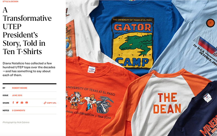 In its June 2019 issue, Texas Monthly pays tribute to Diana Natalicio’s 31-year tenure as President of The University of Texas at El Paso in a unique way. A selection of the T-shirts were recently on display in the My Tenure in T-shirts exhibit that ran in UTEP's Union Gallery. 